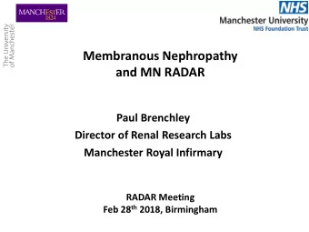 and MN RADAR  Paul Brenchley  Director of Renal Research Labs  Manchester Royal Infirmary  RADAR