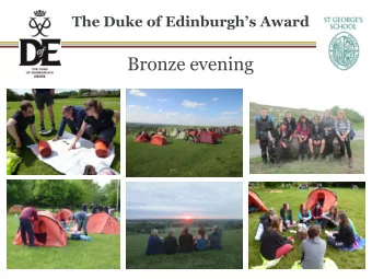Bronze evening  Tonight we will run through  The skill, volunteering and physical sections