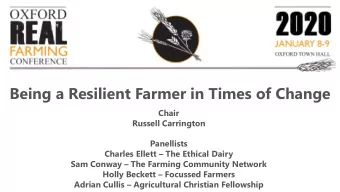 Being a Resilient Farmer in Times of Change  Chair  Russell Carrington  Panellists Charles Ellett