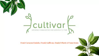 Femi Corazon Emiola, Frank Gallivan, Daniel Olarte &amp; Sam Irons  Who We Are  What is Cultivar?