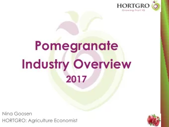 Pomegranate  Industry Overview  2017  Nina Goosen  HORTGRO: Agriculture Economist Total Area