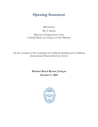 Opening Statement  delivered by  Mr. S. Salesia  Director of Supervision of the  Centrale Bank van
