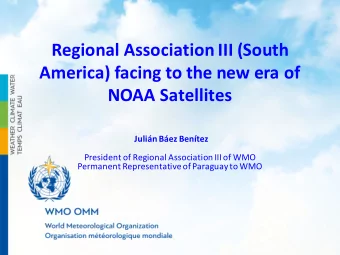 Regional Association III (South  America) facing to the new era of  NOAA Satellites  Julin Bez