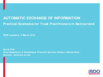 AUTOMATIC EXCHANGE OF INFORMATION  Practical Examples for Trust Practitioners in Switzerland  STEP