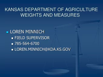 KANSAS DEPARTMENT OF AGRICULTURE  WEIGHTS AND MEASURES  LOREN MINNICH  FIELD SUPERVISOR