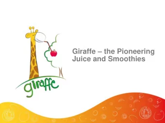 Giraffe  the Pioneering  Juice and Smoothies  Who we are?  AJIZ Group is a young and innovative