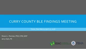 CURRY COUNTY BLE FINDINGS MEETING  Clovis, New Mexico April 27, 2018  Shawn L. Penman, PhD, CFM,