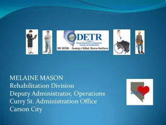 MELAINE MASON  Rehabilitation Division  Deputy Administrator, Operations  Curry St. Administration