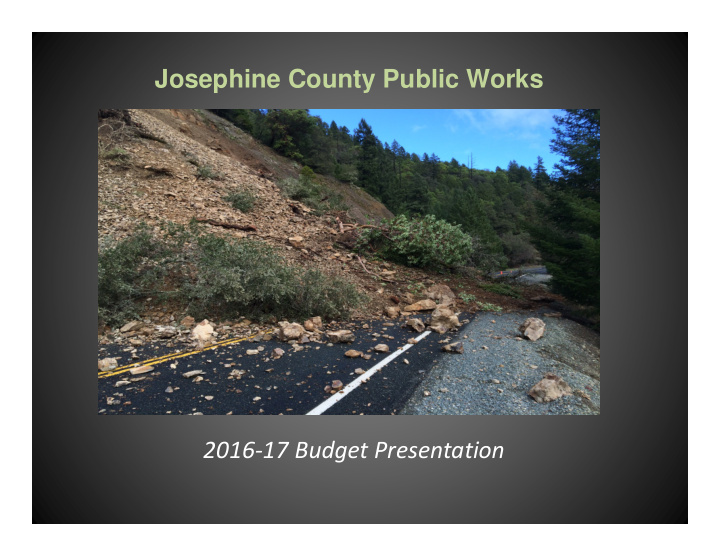 josephine county public works 2016 17 budget presentation