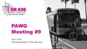 Meeting #9  July 11, 2018 LYNX Central Station, 2 nd Floor Open Area  1  Schedule What are the