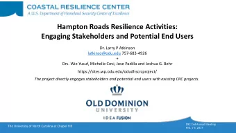 Hampton Roads Resilience Activities:  Engaging Stakeholders and Potential End Users  Dr. Larry P