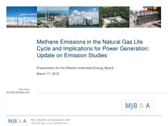 Methane Emissions in the Natural Gas Life  Cycle and Implications for Power Generation:  Update on