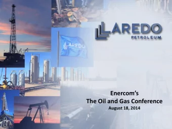The Oil and Gas Conference  August 18, 2014  Forward-Looking / Cautionary Statements  This