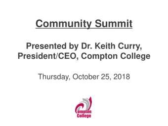 Community Summit  Presented by Dr. Keith Curry,  President/CEO, Compton College  Thursday, October