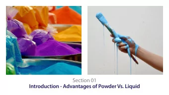 Section 01  Introduction - Advantages of Powder Vs. Liquid  Why Use Powder Coatings?   Powder