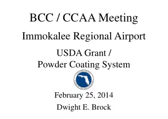 BCC / CCAA Meeting  Immokalee Regional Airport  USDA Grant /  Powder Coating System  February 25,