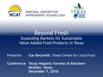 Beyond Fresh  Expanding Markets for Sustainable   Value-Added Food Products in Texas