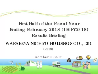 F  ir  st Half of the  F  isc al Ye ar  E  nding F  e br  uar  y 2018 (1H F  Y2/ 18)  Re sults Br