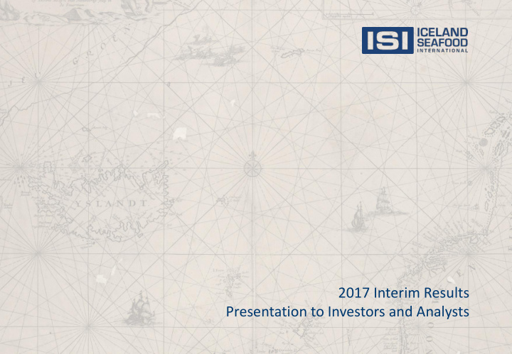 2017 interim results presentation to investors and