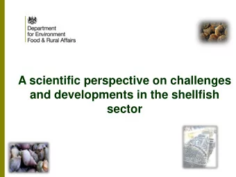 A scientific perspective on challenges  and developments in the shellfish  sector  Content