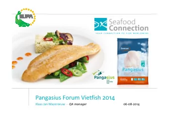 Pangasius Forum Vietfish 2014 Klaas Jan Mazereeuw  - QA manager  06-08-2014  About us  Founded
