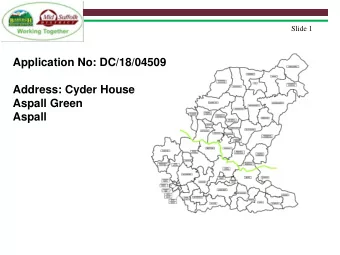 Address: Cyder House  Aspall Green Aspall  Slide 2  Site Location Plan  Slide 3  Aerial Map  Slide