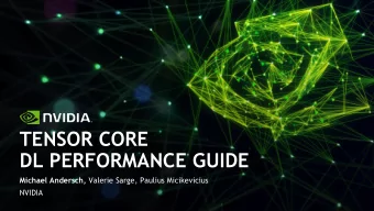 TENSOR CORE  DL PERFORMANCE GUIDE Michael Andersch, Valerie Sarge, Paulius Micikevicius  NVIDIA