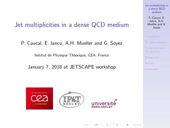 Jet multiplicities in a dense QCD medium  Mueller and G.  Soyez  Introduction  P. Caucal, E. Iancu,