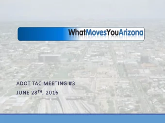 AD  ADOT  T TA  TAC MEETI  TING  NG #  #3 28 TH TH , 201  JUNE  NE 28  2016  Agenda  Introductions