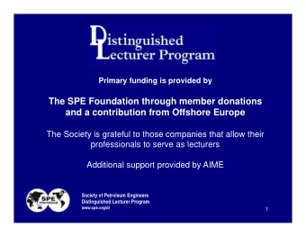 The SPE Foundation through member donations  and a contribution from Offshore Europe  The Society