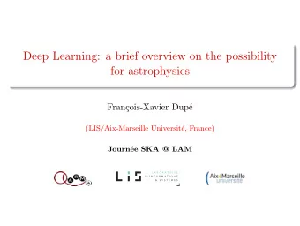 Deep Learning: a brief overview on the possibility  for astrophysics  Fran  cois-Xavier Dup  e