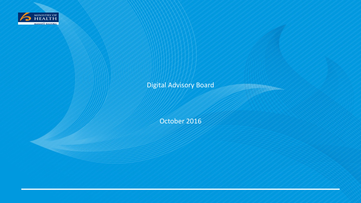 digital advisory board october 2016 nz health strategy
