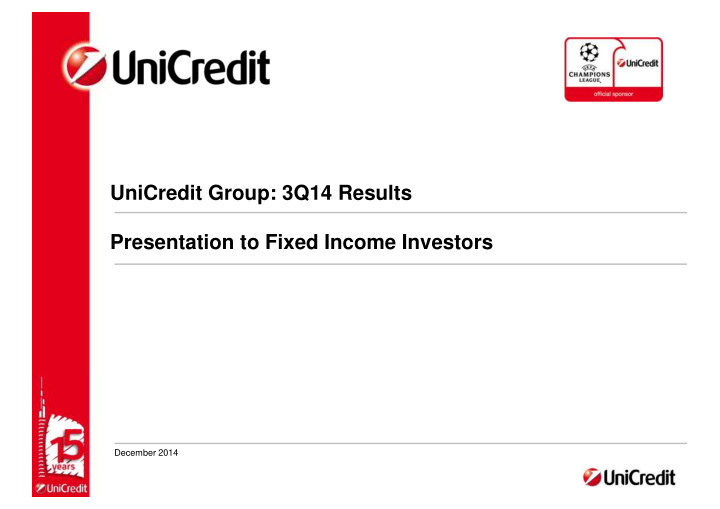 unicredit group 3q14 results presentation to fixed income