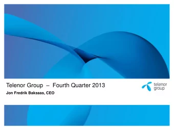 Telenor Group  Fourth Quarter 2013  Jon Fredrik Baksaas, CEO  Disclaimer  The following