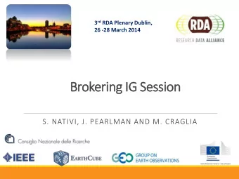 Brokering IG Session  S. NATIVI, J. PEARLMAN AND M. CRAGLIA  Agenda  Introduction (All)  - 15