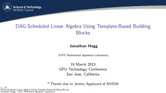 DAG-Scheduled Linear Algebra Using Template-Based Building  Blocks  Jonathan Hogg  STFC Rutherford