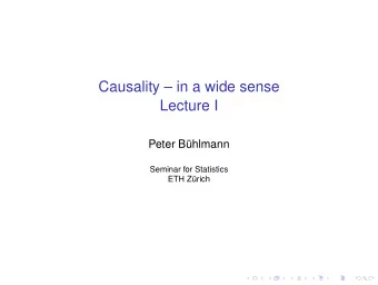 Causality  in a wide sense  Lecture I  Peter B  uhlmann  Seminar for Statistics  ETH Z