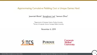 Approximating Cumulative Pebbling Cost is Unique Games Hard Jeremiah Blocki 1 , Seunghoon Lee 1 ,
