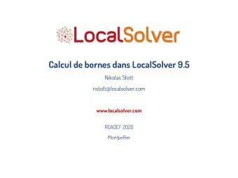 Calcul de bornes dans LocalSolver 9.5  Nikolas Stott  nstott@localsolver.com  www.localsolver.com