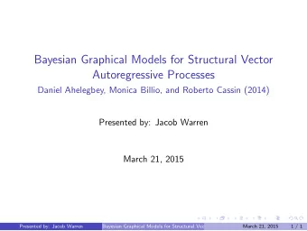 Bayesian Graphical Models for Structural Vector  Autoregressive Processes  Daniel Ahelegbey, Monica