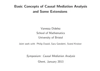 Basic Concepts of Causal Mediation Analysis  and Some Extensions  Vanessa Didelez  School of