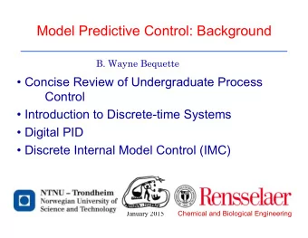 Model Predictive Control: Background B. Wayne Bequette  Concise Review of Undergraduate Process