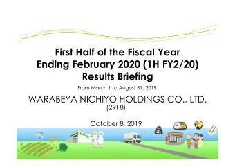 First Half of the Fiscal Year  Ending February 2020 (1H FY2/20)  Results Briefing  From March 1 to