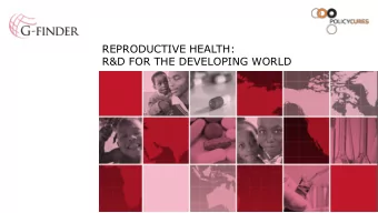 REPRODUCTIVE HEALTH:  R&amp;D FOR THE DEVELOPING WORLD  POLICY CURES  An independent non-profit