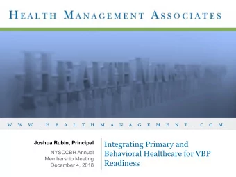 Integrating Primary and  Joshua Rubin, Principal  Behavioral Healthcare for VBP  Readiness A LBANY