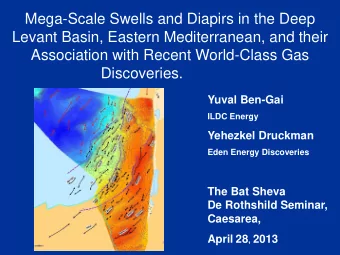 Association with Recent World-Class Gas Discoveries.  Yuval Ben-Gai  ILDC Energy  Yehezkel Druckman