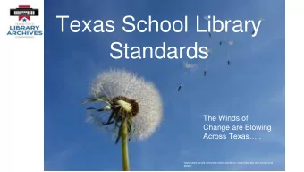 Texas School Library  Standards  The Winds of  Change are Blowing  Across Texas..