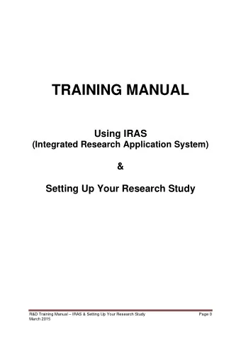 TRAINING MANUAL  Using IRAS  (Integrated Research Application System)  &amp;  Setting Up Your
