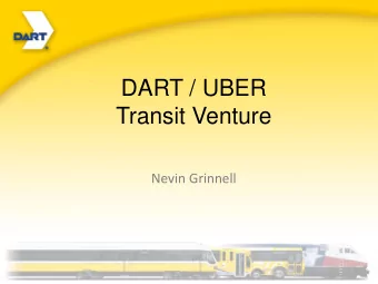 DART / UBER  Transit Venture  Nevin Grinnell  AGENDA  Situation  Idea  Objective  St.
