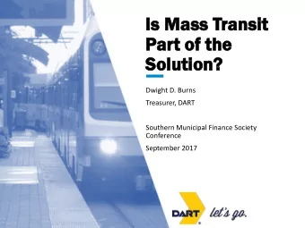 Is Mass  Is  ss Transi  sit  Part  t of  of th  the  e  Solu  Solution  tion?  Dwight D. Burns